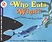 Who Eats What? Food Chains and Food Webs (Let's-Read-and-Find-Out Science, Stage 2) by Patricia Lauber, Holly Keller