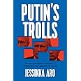 Putin's Trolls: On the Frontlines of Russia's Information War Against the World