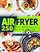 Air Fryer Cookbook: 250 Tasty Keto Recipes for Air Fryer