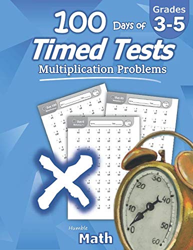 Humble Math - 100 Days of Timed Tests: Multiplication: Grades 3-5, Math Drills, Digits 0-12, Reprodu