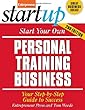 Start Your Own Personal Training Business: Your Step-By-Step Guide to Success