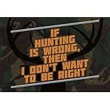 If Hunting Is Wrong Then I Don't Want To Be Right Saying Antlers Picture Camo Print Background Hunter Funny Humor Poster