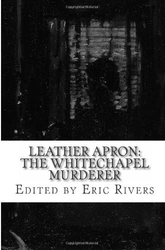 Leather Apron: The Whitechapel Murderer Paperback – 2012