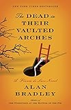 The Dead in Their Vaulted Arches: A Flavia de Luce Novel by Alan Bradley