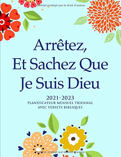 21 23 Planificateur Mensuel Triennal Avec Versets Bibliques Sur Chaque Page Arretez Et Sachez Que Je Suis Dieu Agenda Pour Femmes Chretiens Un Verset Biblique Par Page French Edition Editions