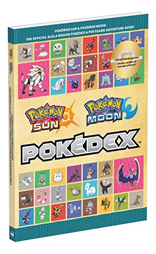 Pokémon Sun and Pokémon Moon: The Official Alola Region Pokédex & Postgame Adventure Guide
