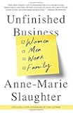 Unfinished Business: Women Men Work Family