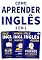 Livro Como Aprender Inglês de Forma Mais Fácil e Rápida BOX:  3 em 1:  Fale Inglês Agora 1 & 2 e Aprenda Inglês Mais Rápido