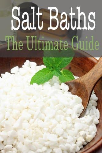 Salt Baths: The Ultimate Guide