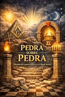 Livro Pedra sobre Pedra: Distinções entre o REAA e o Real Arco