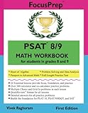 PSAT 8/9 MATH Workbook: for students in grades 8 and 9. (FocusPrep) PSAT 8/9 MATH Workbook: for students in grades 8 and 9. (FocusPrep)