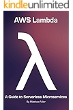 AWS Lambda: A Guide to Serverless Microservices