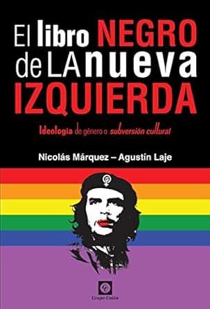 El Libro Negro De La Nueva Izquierda Ideolog 237 A De G 233 Nero