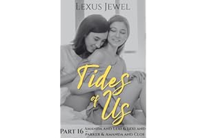 Tides of Us - PART 16 - Amanda and Lexi & Lexi and Parker & Amanda and Cloe (FF): A Steamy Ensemble-Cast Romance Series