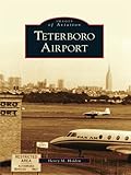 Teterboro Airport (Images of Aviation) by Henry M. Holden