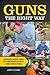 Guns the Right Way: Introducing Kids to Firearm Safety and Shooting
