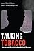 Talking Tobacco: Interpersonal, Organizational, and Mediated Messages (Health Communication) by
