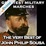 Greatest Military Marches - The Very Best of John Philip Sousa