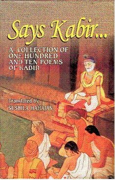 Says Kabir A Collection of One Hundred and Ten Poems of Kabir Hardcover – 1 Jan. 2004