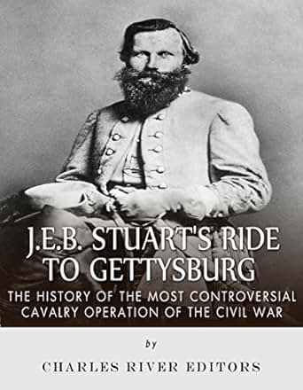 Amazon Com J E B Stuart S Ride To Gettysburg The