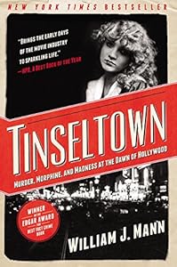 Tinseltown: Murder, Morphine, and Madness at the Dawn of Hollywood