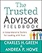 The Trusted Advisor Fieldbook: A Comprehensive Toolkit for Leading with Trust [Paperback] [2011] (Author) Charles H. Green, Andrea P. Howe - Book by Andrea P. Howe