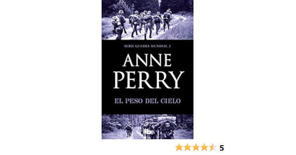 El Peso Del Cielo Primera Guerra Mundial 2 Spanish Edition Kindle Edition By Perry Anne Mystery Thriller Suspense Kindle Ebooks Amazon Com