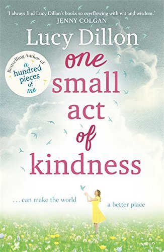 One Small Act of Kindness by Lucy Dillon (2015-04-23)
