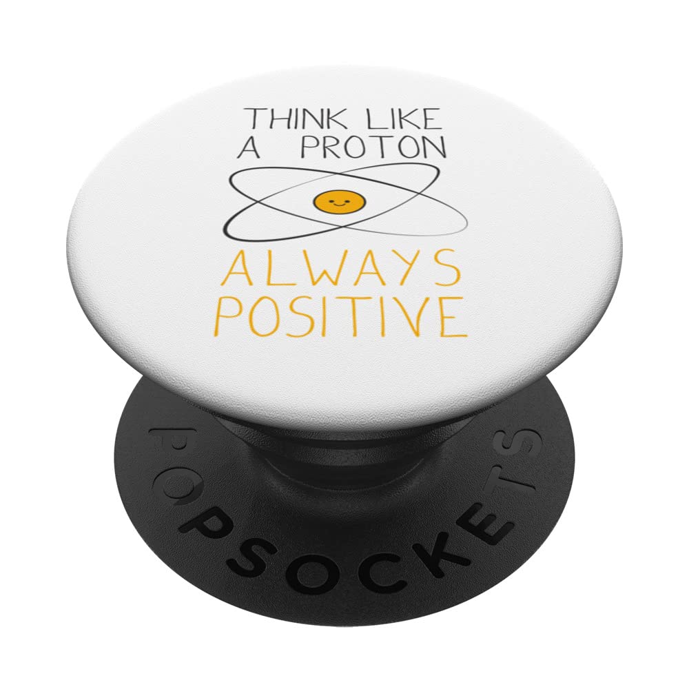 Think like a Proton and stay positive nerd, science geek PopSockets Swappable PopGrip