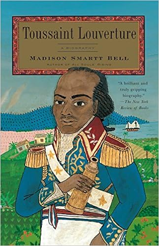 Toussaint Louverture: A Biography, by Madison Smartt Bell Toussaint Louverture: A Biography, by Madison Smartt Bell