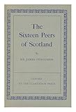 Front cover for the book The sixteen peers of Scotland : an account of the elections of the representative peers of Scotland, 1707-1959 by Sir James Fergusson