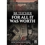 For All It Was Worth: A Memoir of Hitler’s Germany - Before, During and After WWII (English version) (German WWII Memoirs Book 2)
