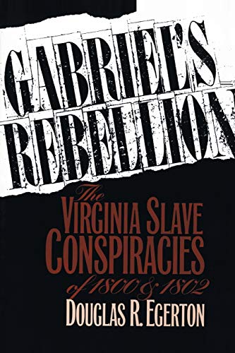 Gabriel's Rebellion: The Virginia Slave Conspiracies of...