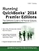Running QuickBooks 2014 Premier Editions: The Only Definitive Guide to the Premier Editions by Tom Barich, Kathy Ivens