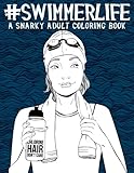 Swimmer Life: A Snarky Adult Coloring Book by Papeterie Bleu