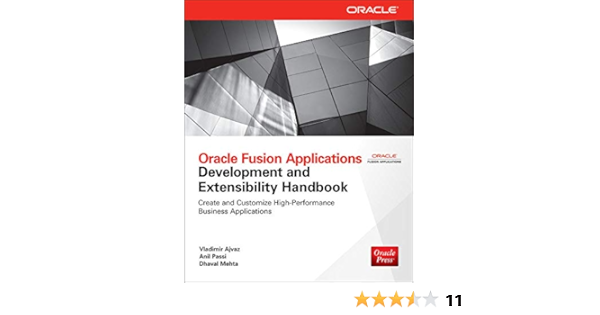 Amazon Com Oracle Fusion Applications Development And Extensibility Handbook Oracle Press 9780071743693 Ajvaz Vladimir Passi Anil Mehta Dhaval Libros
