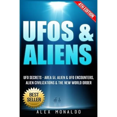 Ufos Aliens Ufo Secrets Area 51 Alien Ufo Encounters Alien Civilizations The New World Order