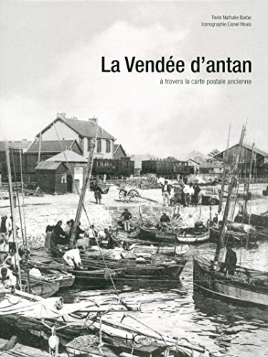 La Vendée d'Antan : La Vendée à travers la carte postale ancienne La Vendée d'Antan : La Vendée à travers la carte postale ancienne