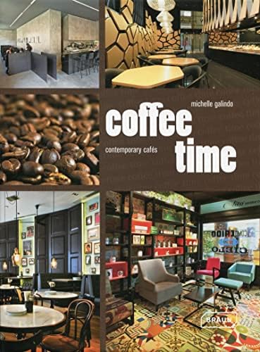 Coffee Time: Contemporary Cafés Hardcover – January 3, 2012