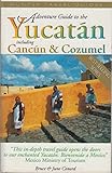 Adventure Guide to the Yucatan Including Cancun & Cozumel by 