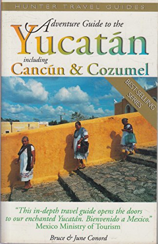 Adventure Guide to the Yucatan Including Cancun & Cozumel by Bruce Conord, June Conord (Paperback)