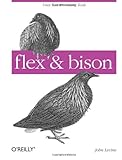 flex & bison: Text Processing Tools