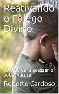 Livro Reativando o Fôlego Divino: 30 dias para acessar o sobrenatural