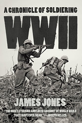 WWII: A Chronicle of Soldiering by James Jones