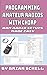 Programming Amateur Radios with CHIRP: Ham Radio Setups Made Easy (Amateur Radio for Beginners) by Brian Schell