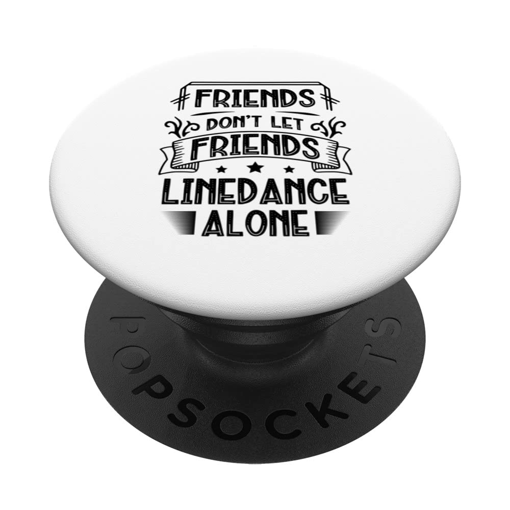 Friends don't let friends linedance alone line dance Gifts PopSockets Swappable PopGrip