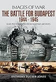 The Battle for Budapest 1944 - 1945 (Images Of War) by 