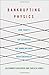 Bankrupting Physics: How Today's Top Scientists are Gambling Away Their Credibility (MacSci)
