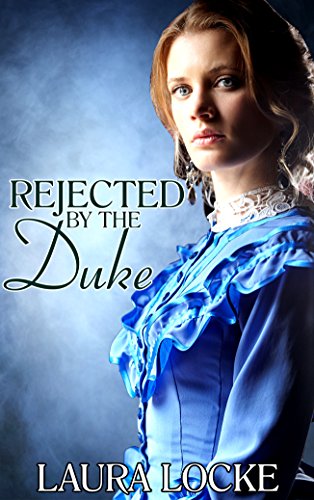 Regency Romance : Rejected by the Duke