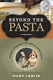 Beyond The Pasta: Recipes, Language and Life with an Italian Family by 